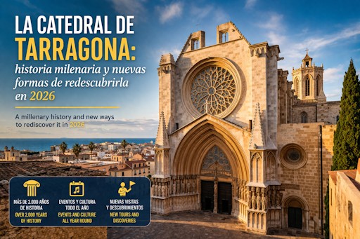 La Catedral de Tarragona: historia milenaria y nuevas formas de redescubrirla en 2026