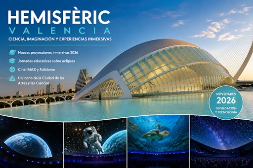 El Hemisfèric de Valencia refuerza su apuesta por la divulgación científica y las experiencias inmersivas en 2026