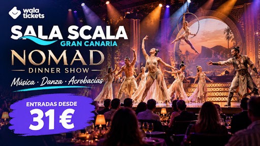 Sala Scala Gran Canaria: entradas, precios y experiencia NOMAD Dinner Show